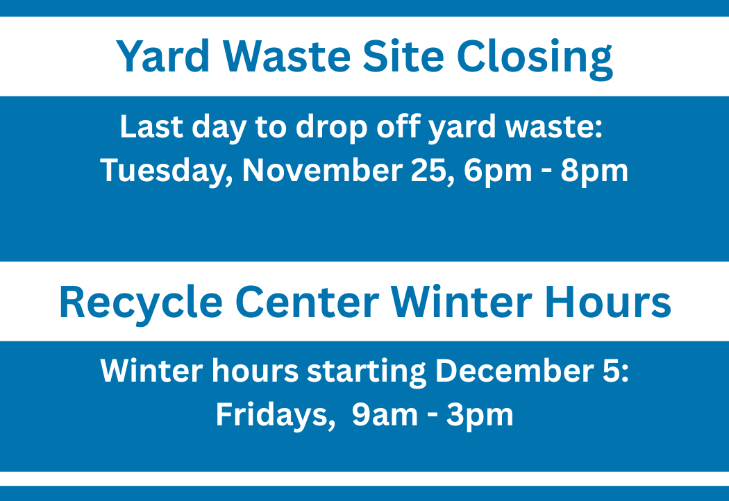 Yard Waste Site Closing  Recycle Center Winter Hours